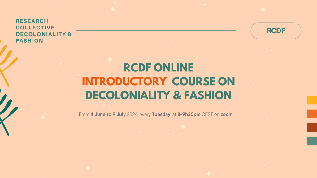 ONLINE INTRODUCTORY COURSE ON DECOLONIALITY & FASHION 2024